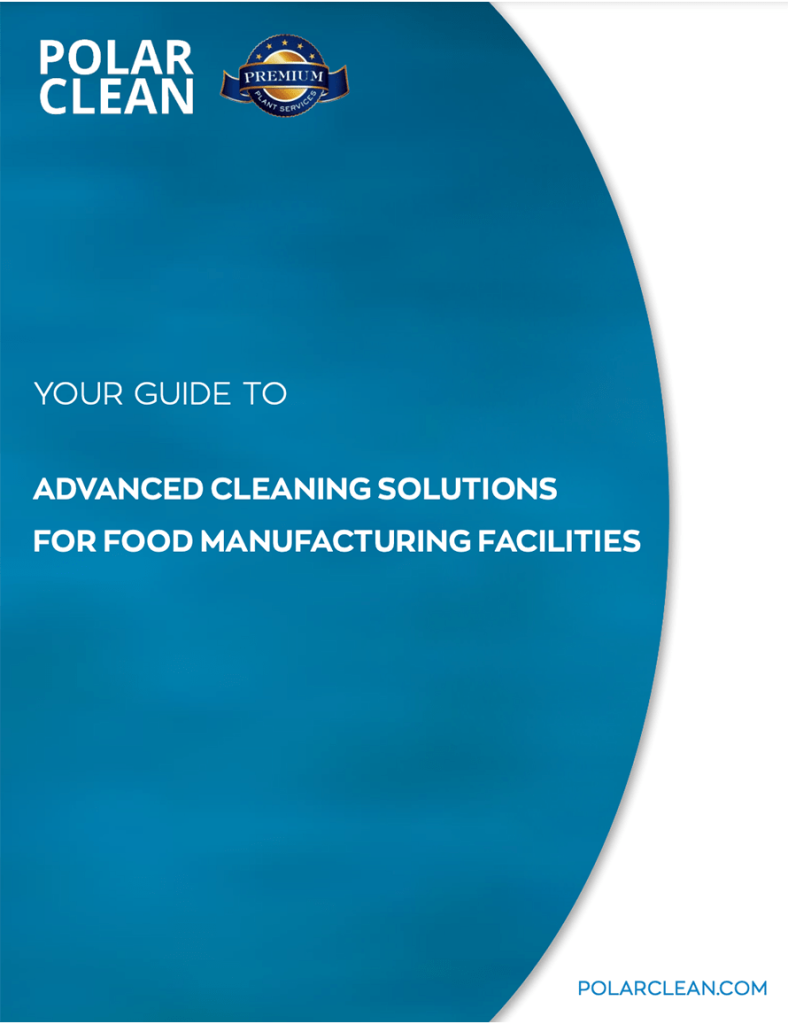 Polar Clean - Your Guide To Advanced Cleaning Solutions for Food Manufacturing Facilities